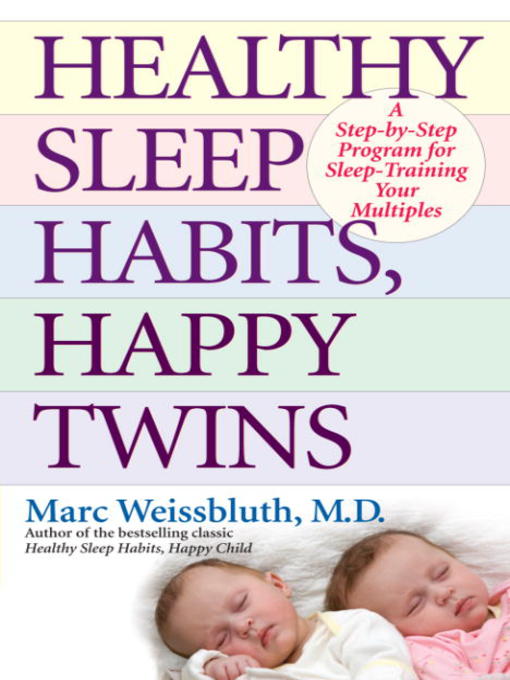 Title details for Healthy Sleep Habits, Happy Twins by Marc Weissbluth, M.D. - Wait list